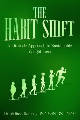 The Habit Shift: A Lifestyle Approach to Sustainable Weight Loss by Ramsey Dnp Fnp-C, Melissa