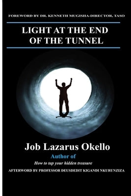 Light at the End of the Tunnel by Okello, Job Lazarus