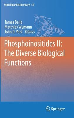 Phosphoinositides II: The Diverse Biological Functions by Balla, Tamas