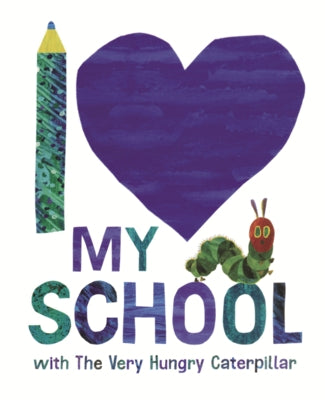 I Love My School with the Very Hungry Caterpillar by Carle, Eric