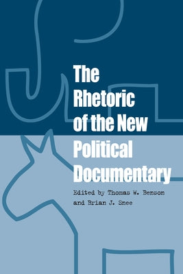 The Rhetoric of the New Political Documentary by Benson, Thomas W.