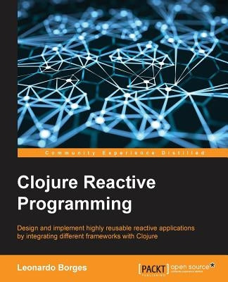 Clojure Reactive Programming by Borges, Leonardo