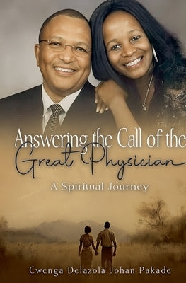 Answering the Call of the Great Physician by Pakade, Cwenga