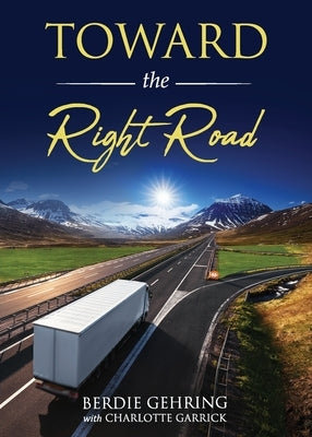 Toward the Right Road by Gehring, Berdie