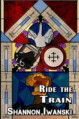 Ride the Train Second Edition by Iwanski, Shannon