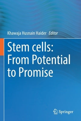 Stem Cells: From Potential to Promise by Haider, Khawaja Husnain