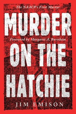 Murder on the Hatchie: The Naacp's First Martyr by Emison, Jim