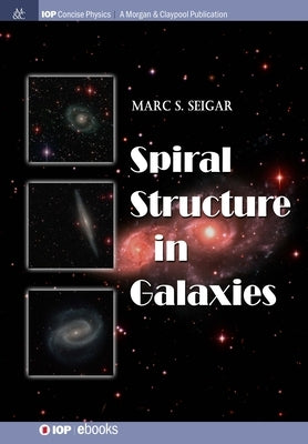 Spiral Structure in Galaxies by Seigar, Marc S.