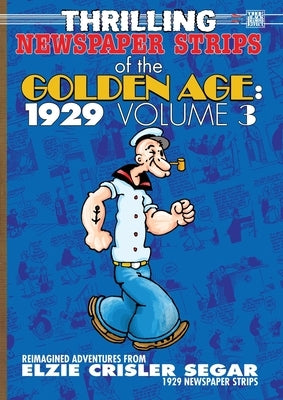 Thrilling Newspaper Strips of the Golden Age, 1929 Volume 3 (A4) by Segar, Elzie Crisler