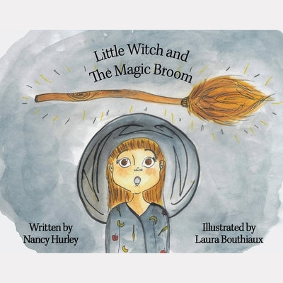 Little Witch and the Magic Broom by Hurley, Nancy