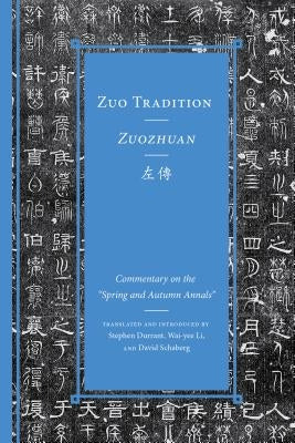 Zuo Tradition / Zuozhuan左傳: Commentary on the Spring and Autumn Annals Three Volumes by Durrant, Stephen