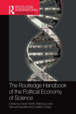 The Routledge Handbook of the Political Economy of Science by Tyfield, David