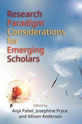 Research Paradigm Considerations for Emerging Scholars by Pabel, Anja