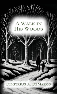 A Walk in His Woods by DeMarco, Dimitrius
