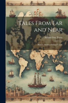 Tales From far and Near: History Stories of Other Lands by Guy, Terry Arthur