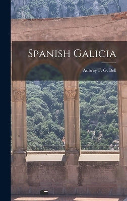 Spanish Galicia by Aubrey F. G. (Aubrey Fitz Gerald), Be