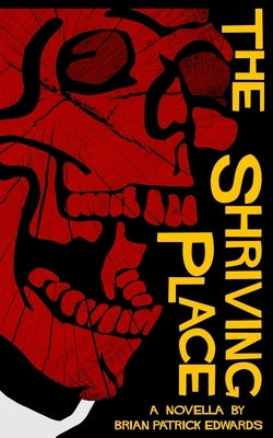 The Shriving Place by Edwards, Brian Patrick