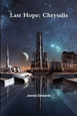 Last Hope: Chrysalis by Edwards, James