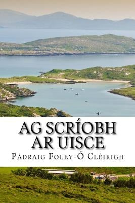 Ag Scríobh Ar Uisce: Writing on Water by Foley-O Cleirigh, Padraig