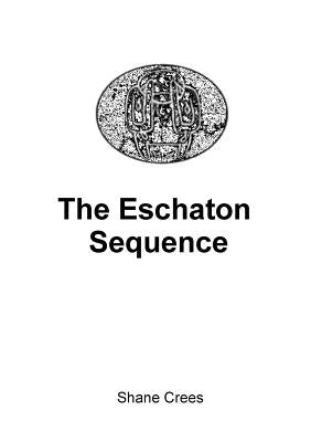 The Eschaton Sequence by Crees, Shane