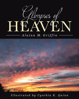 Glimpses of Heaven by Griffin, Alaina M.