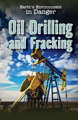 Oil Drilling and Fracking by Adams, Kenneth