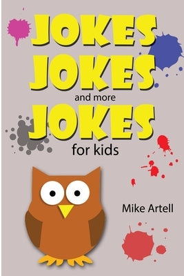 Jokes Jokes And More Jokes For Kids by Artell, Mike