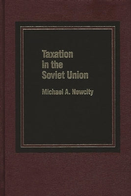 Taxation in the Soviet Union by Newcity, Michael
