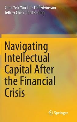Navigating Intellectual Capital After the Financial Crisis by Lin, Carol Yeh-Yun