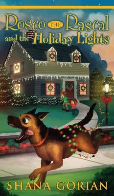 Rosco the Rascal and the Holiday Lights by Gorian, Shana