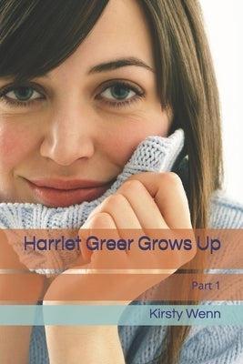 Harriet Greer Grows Up by Wenn, Kirsty
