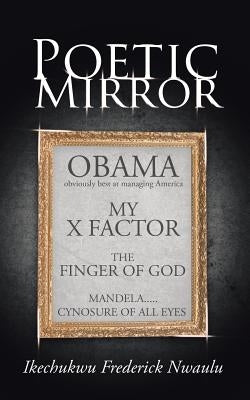 Poetic Mirror by Nwaulu, Ikechukwu Frederick