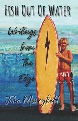 Fish Out of Water: Writings from the Edge by Merryfield, John
