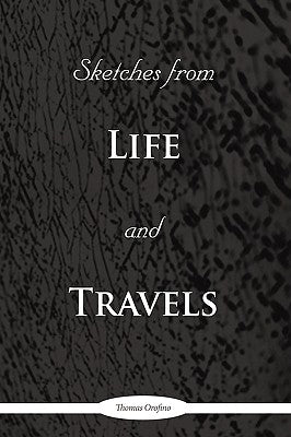 Sketches from Life and Travels by Thomas Orofino