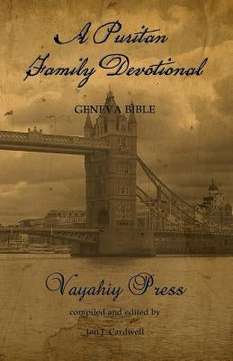 A Puritan Family Devotional: Geneva Bible by Cardwell, Jon J.
