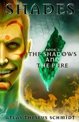 Shades: The Shadows and the Pure by Schmidt, Atlas Theseus