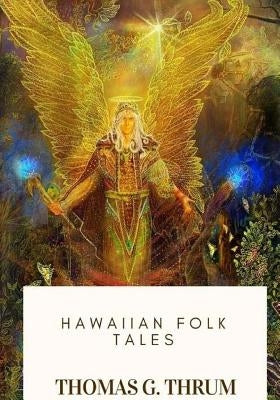 Hawaiian Folk Tales by Thrum, Thomas G.
