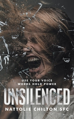 Unsilenced: Use Your Voice Words Hold Power by Chilton Sfc, Nattolie