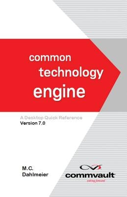 Common Technology Engine: A Desktop Quick Reference Version 7.0 by Dahlmeier, M. C.
