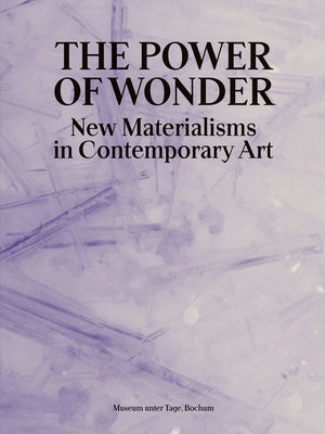 The Power of Wonder: New Materialisms in Contemporary Art by Superflex, Superflex