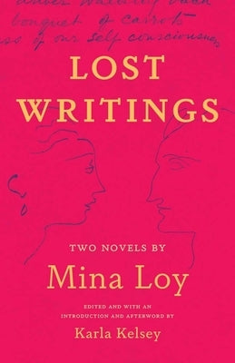 Lost Writings: Two Novels by Mina Loy by Loy, Mina