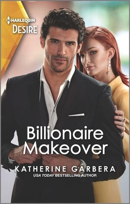 Billionaire Makeover: A Second Chance Romance by Garbera, Katherine
