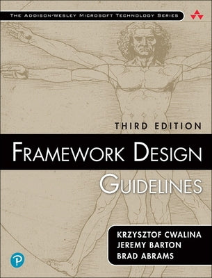 Framework Design Guidelines: Conventions, Idioms, and Patterns for Reusable .Net Libraries by Cwalina, Krzysztof