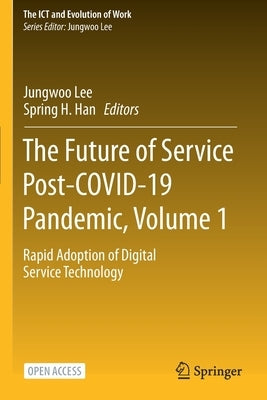 The Future of Service Post-COVID-19 Pandemic, Volume 1: Rapid Adoption of Digital Service Technology by Lee, Jungwoo