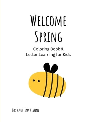 Welcome Spring, Coloring Book & Letter Learning for Kids by Vivoni, Angelina