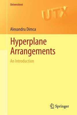 Hyperplane Arrangements: An Introduction by Dimca, Alexandru