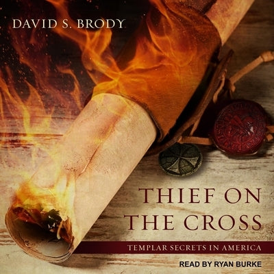 Thief on the Cross: Templar Secrets in America by Brody, David S.