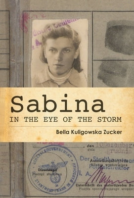 Sabina: In the Eye of the Storm by Zucker, Bella Kuligowska