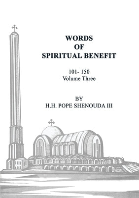 Words of Spiritual Benefit Volume 3 by Shenouda, Pope, III