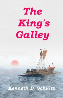 The King's Galley: The Sequel to Magellan's Navigator by Schultz, Kenneth D.